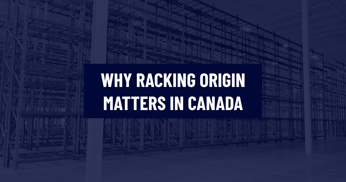 A large-scale industrial warehouse pallet racking system in an empty facility, shown with a dark blue colour overlay. A centered navy blue text box contains the white headline: "WHY RACKING ORIGIN MATTERS IN CANADA".