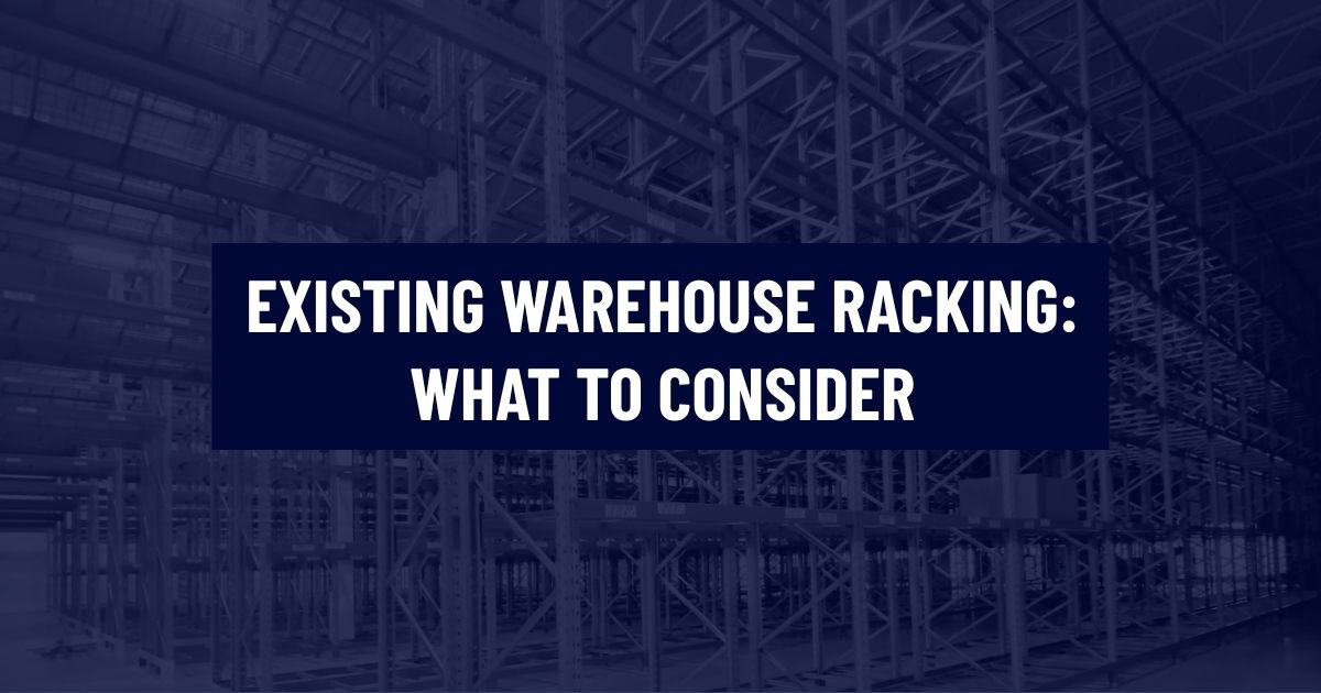 Industrial warehouse racking system in the background with a dark blue text overlay reading EXISTING WAREHOUSE RACKING: WHAT TO CONSIDER.